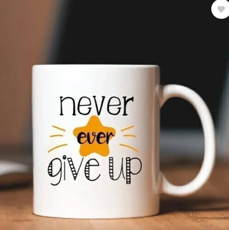 AMGHUB Premium Quality Never Ever Give Up Motivation Printed Glossy Ceramic Coffee Mug – 330ml